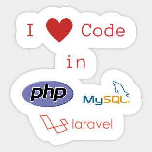 I love Code in PHP, MySQL & Laravel Sticker